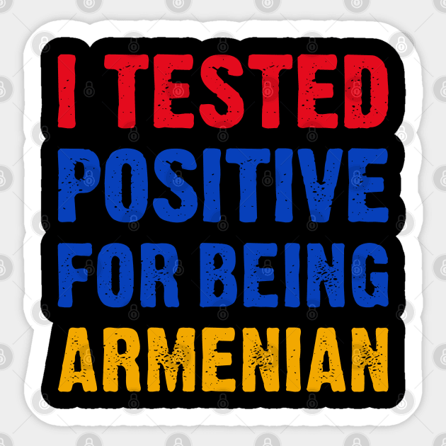 I Tested Positive For Being Armenian Sticker by TikOLoRd